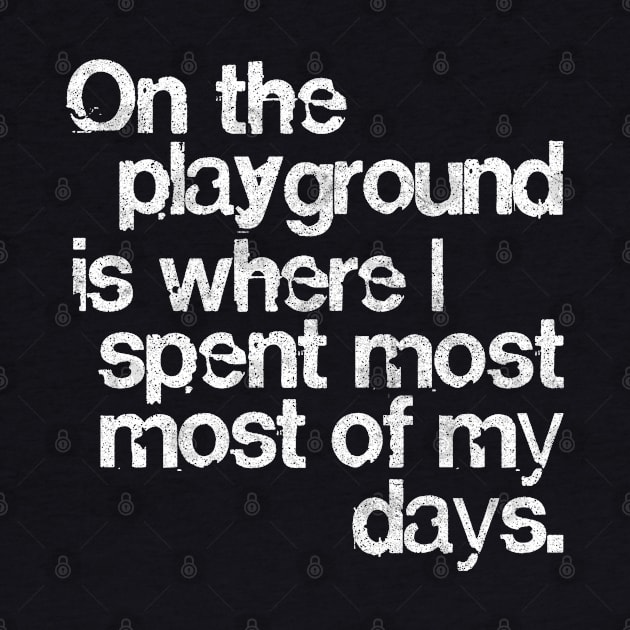 On The Playground Is Where I Spent Most Of My Days by DankFutura